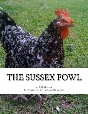 The Sussex Fowl: The History and Breeding of Sussex Chickens by Chambers, Jackson