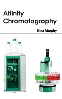 Affinity Chromatography by Murphy, Nina