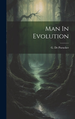 Man In Evolution by Purucker, G. De