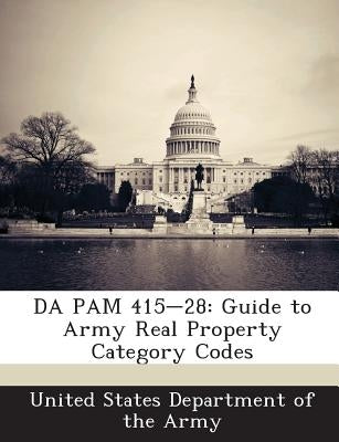 Da Pam 415-28: Guide to Army Real Property Category Codes by United States Department of the Army