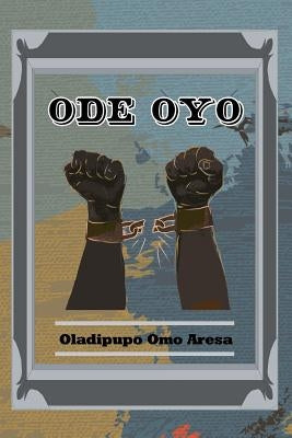 Ode Oyo by Aresa, Oladipupo Omo