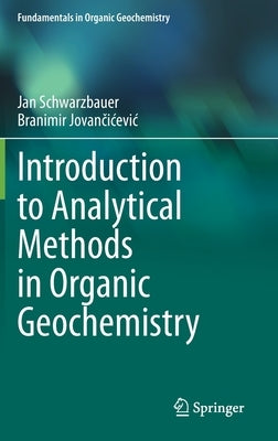 Introduction to Analytical Methods in Organic Geochemistry by Schwarzbauer, Jan