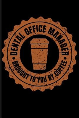 Dental Office Manager Brought to You by Coffee by Emelia, Eve