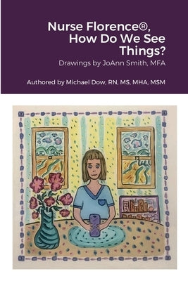 Nurse Florence(R), How Do We See Things? by Dow, Michael