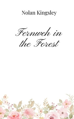 Fernweh in the Forest by Kingsley, Nolan