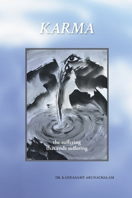 Karma - the Suffering that ends Suffering by Arunachalam, Kandasamy