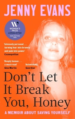 Don't Let It Break You, Honey: Longlisted for the 2026 Women's Prize for Non-Fiction by Evans, Jenny