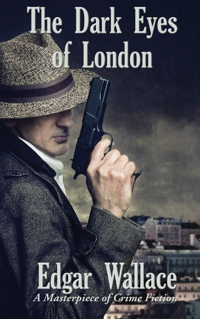 The Dark Eyes of London by Wallace, Edgar