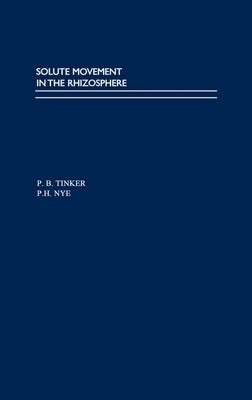 Solute Movement in the Rhizosphere by Tinker, P. B.
