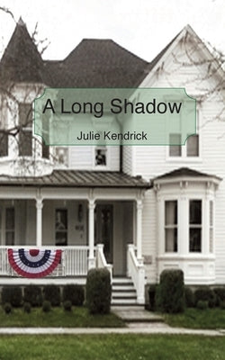 A Long Shadow by Kendrick, Julie G.