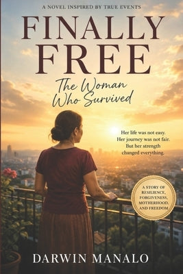 Finally Free: The Woman Who Survived by Manalo, Darwin