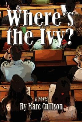 Where's the Ivy? by Cullison, Marc