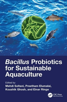 Bacillus Probiotics for Sustainable Aquaculture by Soltani, Mehdi