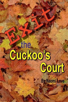 Exit the Cuckoos Court, Second Edition by Love, Naomi