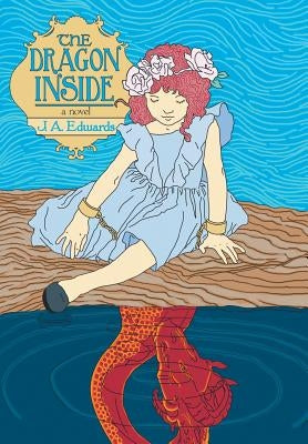 The Dragon Inside by Edwards, J. a.