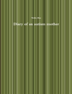 Diary of an autism mother by Blue, Wolfie