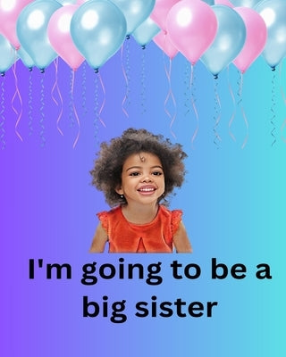 I'm Going To Be A Big Sister by Publishing, Ner