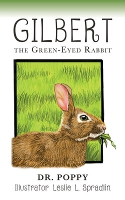 Gilbert the Green-Eyed Rabbit by Dr Poppy