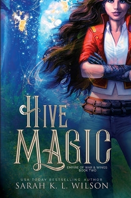 Hive Magic by Wilson, Sarah K. L.