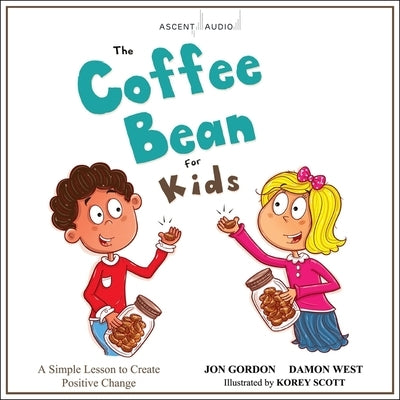 The Coffee Bean for Kids: A Simple Lesson to Create Positive Change by Gordon, Jon
