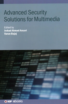 Advanced Security Solutions for Multimedia by Ansari, Irshad Ahmad