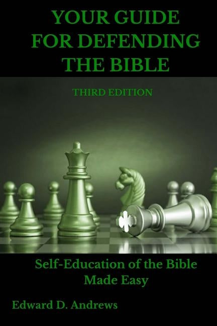 Your Guide for Defending the Bible: Self-Education of the Bible Made Easy by Andrews, Edward D.