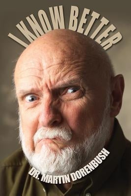 "I Know Better": Curmudgeon Prescribed Retirement by Dorenbush, Martin