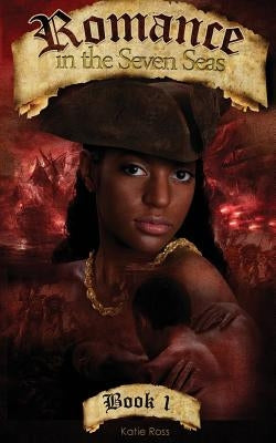 Romance in the Seven Seas (Book 1) by Ross, Katie