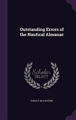 Outstanding Errors of the Nautical Almanac by Blackstone, Dodge P.