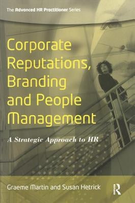 Corporate Reputations, Branding and People Management by Hetrick, Susan