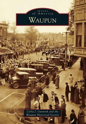 Waupun by Gunnink, Carla J.
