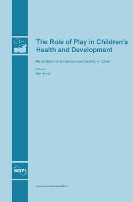 The Role of Play in Children's Health and Development by Navidi, Ute