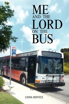 Me and the Lord on the Bus by Linda Montez, Montez