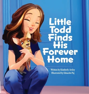Little Todd Finds His Forever Home by Artley, Kimberly