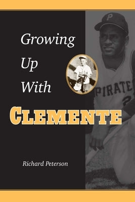 Growing Up with Clemente by Peterson