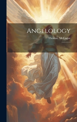 Angelology: .. by McCague, Thomas