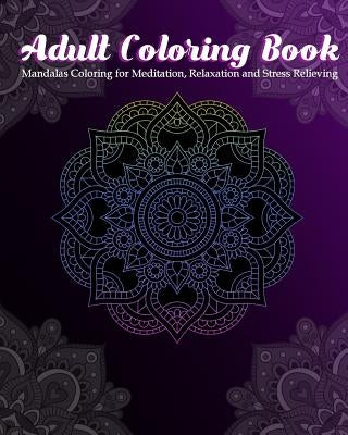 Adult Coloring Book: Mandalas Coloring for Meditation, Relaxation and Stress Relieving 50 mandalas to color by Creative Journals, Zone365
