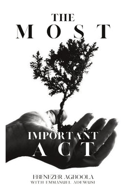 The Most Important Act by Agboola, Ebenezer