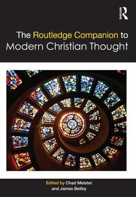 The Routledge Companion to Modern Christian Thought by Meister, Chad