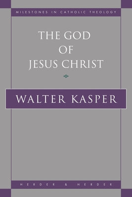 The God of Jesus Christ by Kasper, Walter