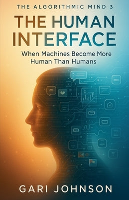 The Human Interface by Johnson, Gari