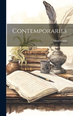 Contemporaries by Kazin, Alfred