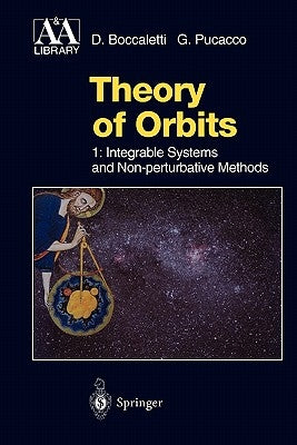 Theory of Orbits: Volume 1: Integrable Systems and Non-Perturbative Methods by Boccaletti, Dino