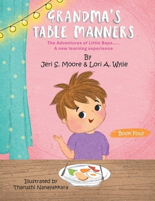 Grandma's Table Manners: The Adventures of Little Baps..... A new learning experience by Moore, Jeri S.