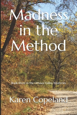 Madness in the Method: Book three in the Ottawa Valley Mysteries by Copeland, Karen