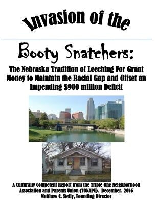 Invasion of the Booty Snatchers: The Nebraska Tradition of Leeching For Grant Money and How Omaha Contributes to Fiscal Insolvency by Stelly, Matthew C.