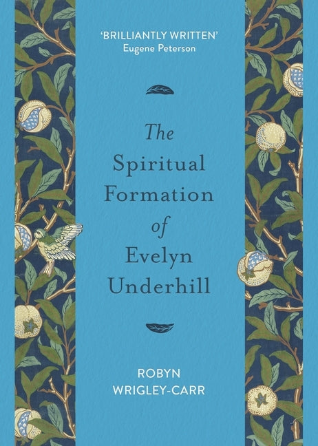 The Spiritual Formation of Evelyn Underhill by Wrigley-Carr, Robyn
