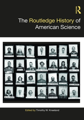 The Routledge History of American Science by Kneeland, Timothy W.