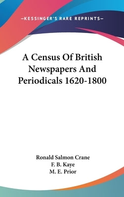A Census Of British Newspapers And Periodicals 1620-1800 by Crane, Ronald Salmon