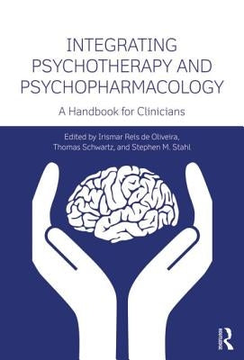 Integrating Psychotherapy and Psychopharmacology: A Handbook for Clinicians by de Oliveira, Irismar Reis